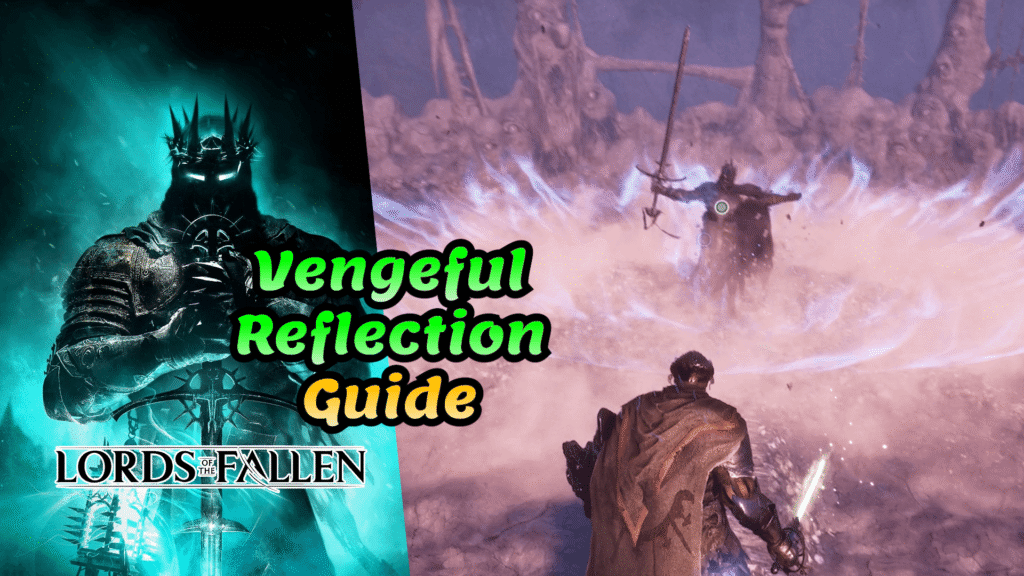 Lords Of The Fallen Vengeful Reflection Trophy Guide 1 Lords of the Fallen Vengeful Reflection trophy guide